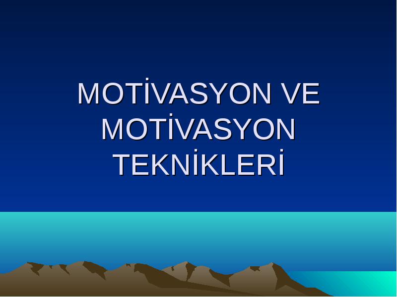 Motivasyon Ve Motivasyon Teknikleri