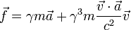 \vec f = \gamma m \vec a + \gamma^3 m \frac{\vec v \cdot \vec a}{c^2} \vec v