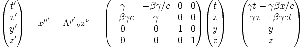 \begin{pmatrix} t\'\\ x\'\\ y\'\\ z\' \end{pmatrix} = x^{\mu\'}=\lambda^{\mu\'}{}_\nu x^\nu= \begin{pmatrix} \gamma & -\beta\gamma/c & 0 & 0\\ -\beta\gamma c & \gamma & 0 & 0\\ 0 & 0 & 1 & 0\\ 0 & 0 & 0 & 1 \end{pmatrix} \begin{pmatrix} t\\ x\\ y\\ z \end{pmatrix} = \begin{pmatrix} \gamma t- \gamma\beta x/c\\ \gamma x - \beta \gamma ct \\ y\\ z \end{pmatrix}