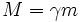 m = \gamma m\!