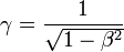 \gamma = \frac{1}{\sqrt{1 - \beta^2}}